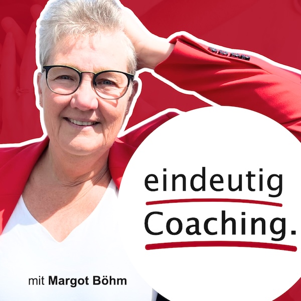 Podcast Cover "Eindeutig Coaching" Podcast-Cover "Eindeutig Coaching" mit Margot Böhm