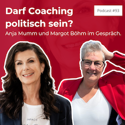 Darf Coaching politisch sein? Podcastepisode #93 von Eindeutig Coaching mit Anja Mumm und Margot Böhm